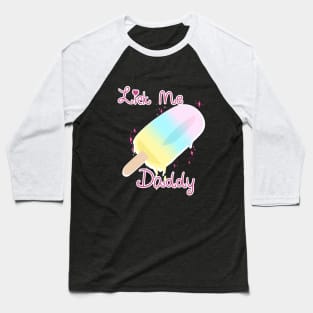 Lick Me Daddy Baseball T-Shirt